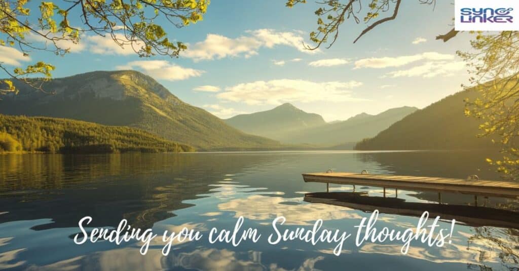 "Sending you calm Sunday thoughts!"