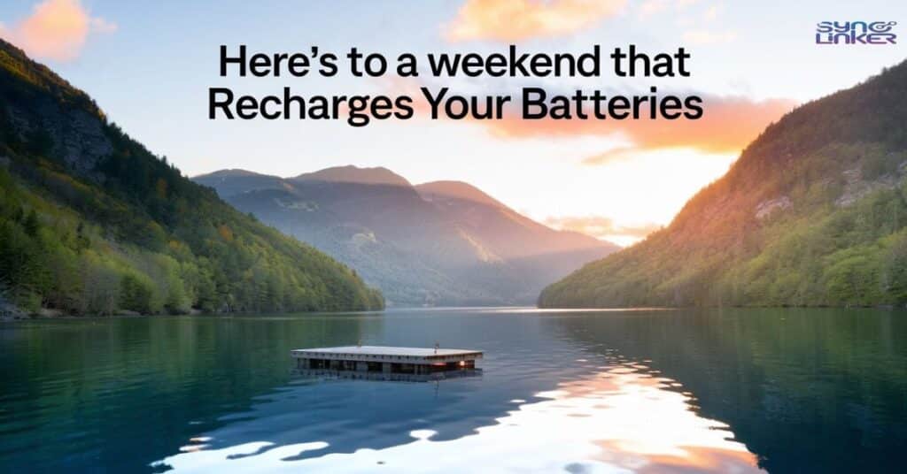 "Here's to a weekend that recharges your batteries!"