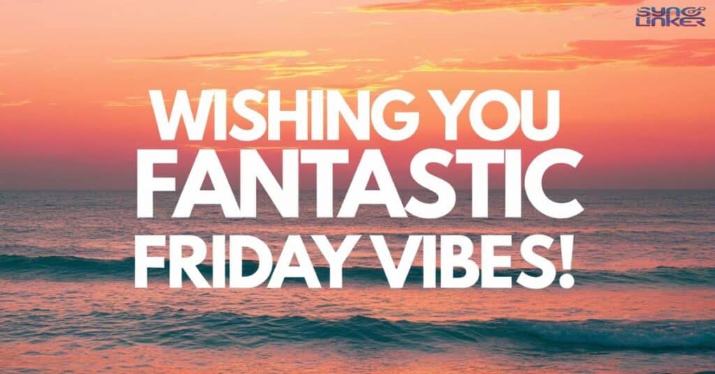  "Wishing You Fantastic Friday Vibes!"