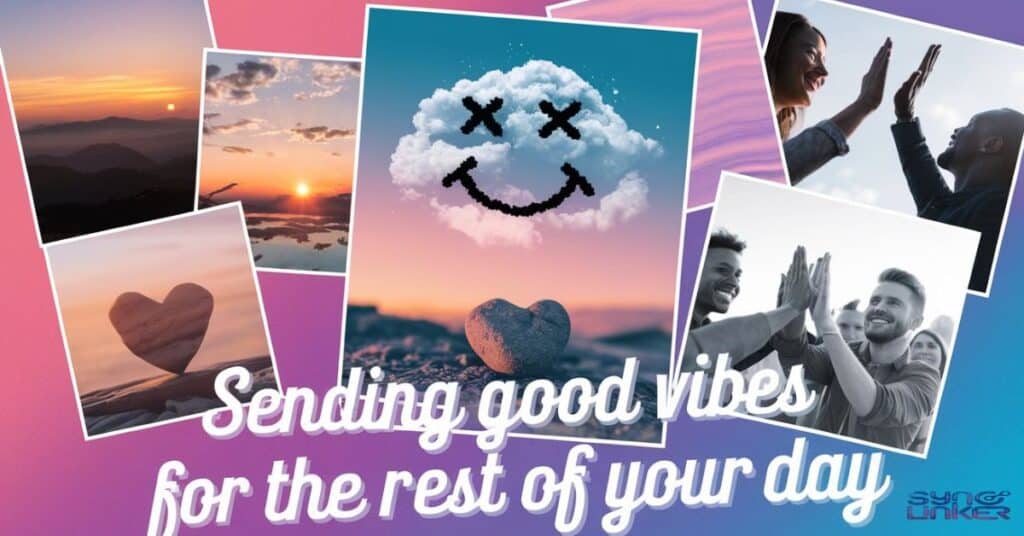 "Sending Good Vibes for the Rest of Your Day"