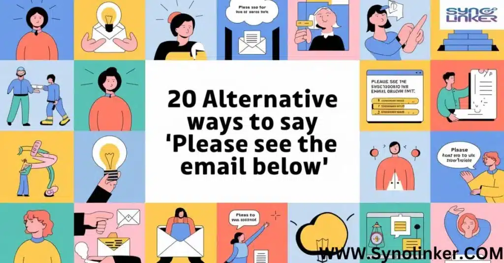 20 Alternative Ways to Say Please See the Email Below