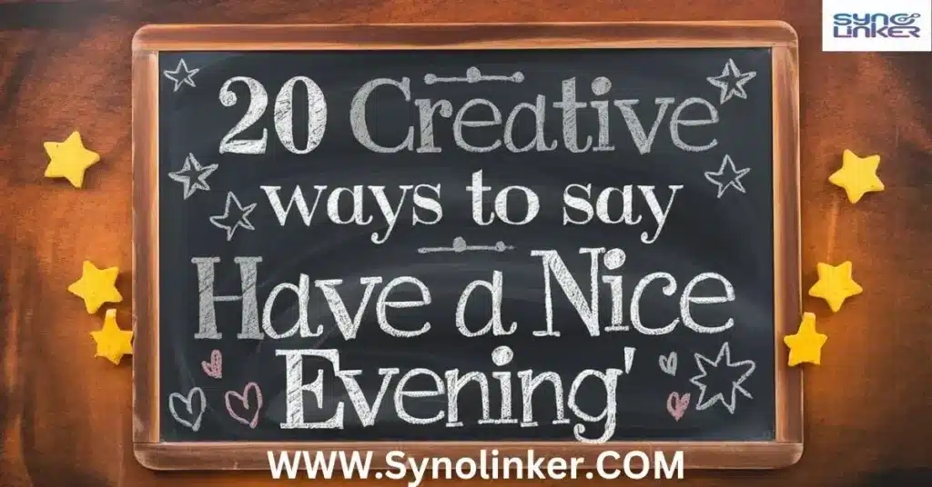 20 Creative Ways to Say “Have a Nice Evening”