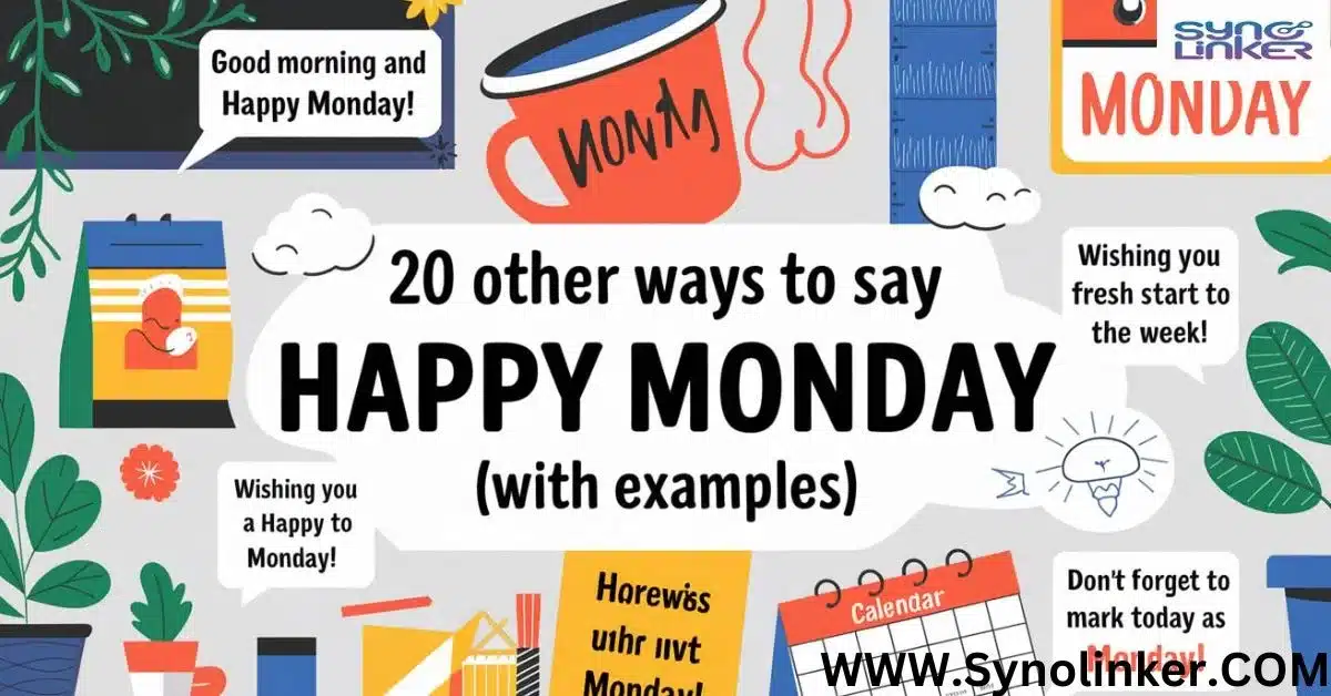 20 Other Ways to Say Happy Monday (With Examples)