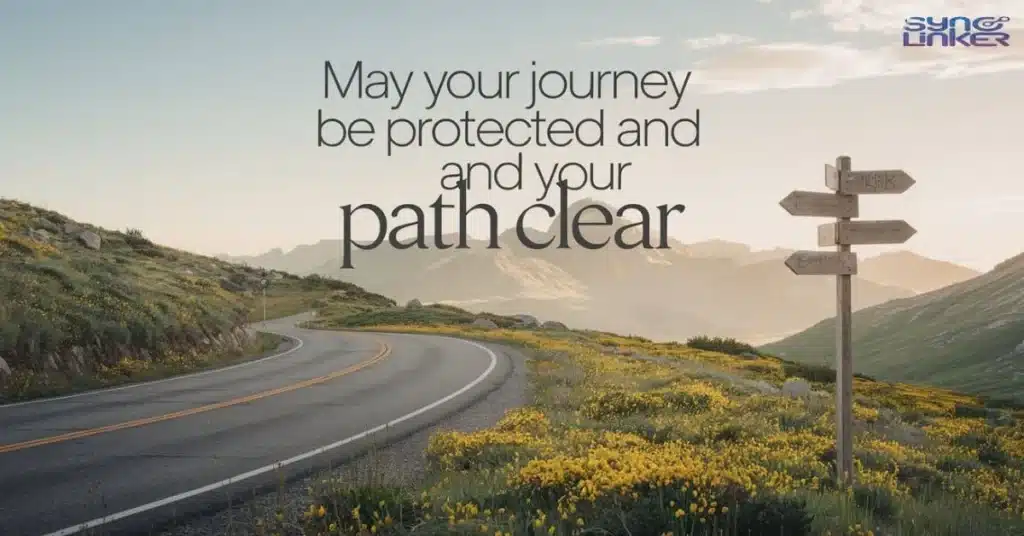 May Your Journey Be Protected and Your Path Clear