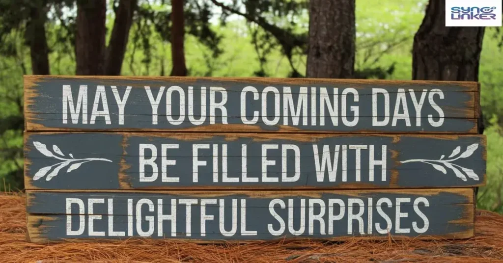  May your coming days be filled with delightful surprises