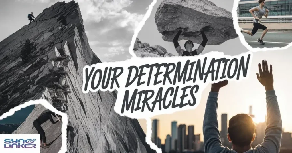 Your Determination Creates Miracles