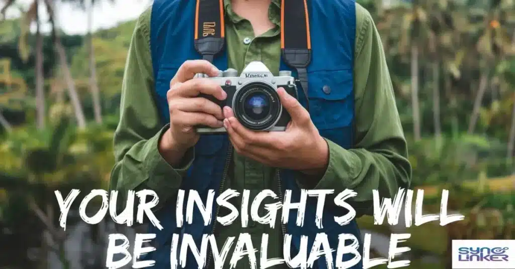  Your insights will be invaluable