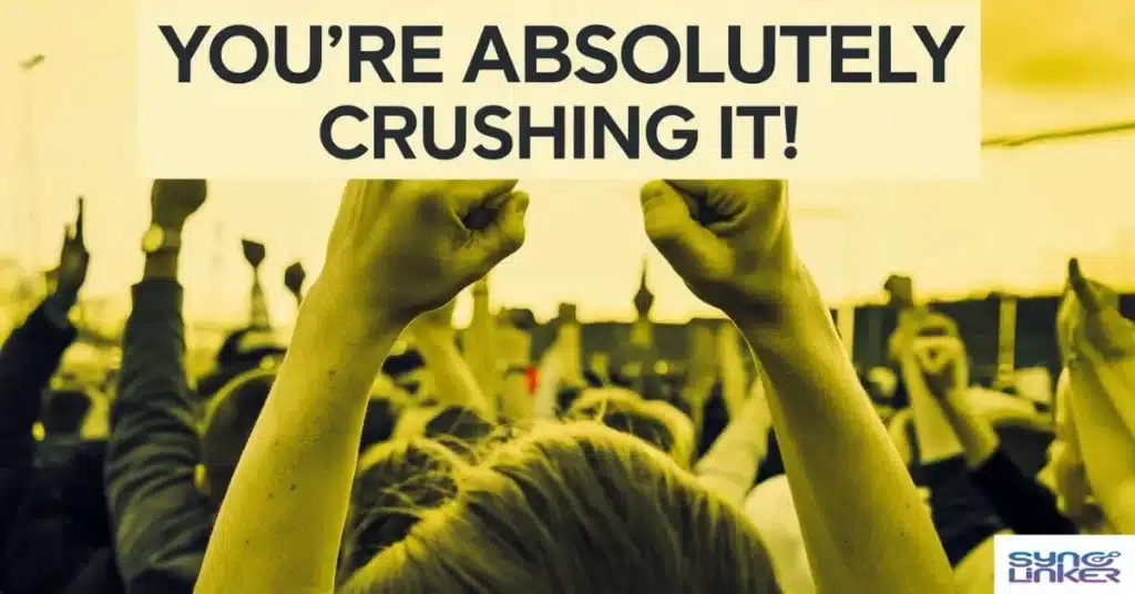 You're Absolutely Crushing It!