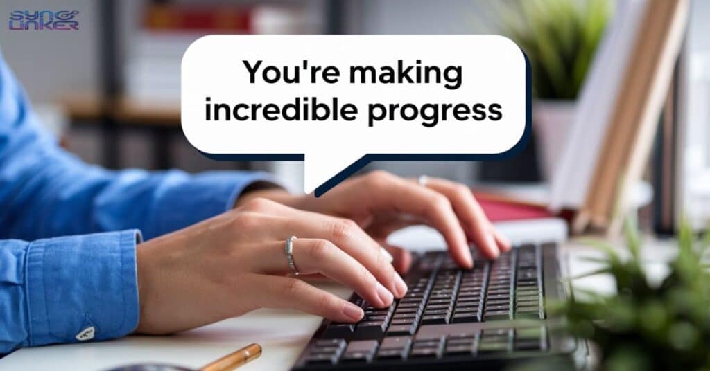 "You're Making Incredible Progress"