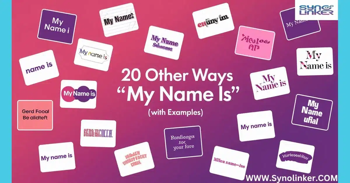 20 Other Ways to Say My Name Is (With Examples)