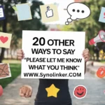 20 Other Ways to Say Please Let Me Know What You Think (With Examples)