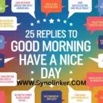 25 Replies To "Good Morning Have A Nice Day"