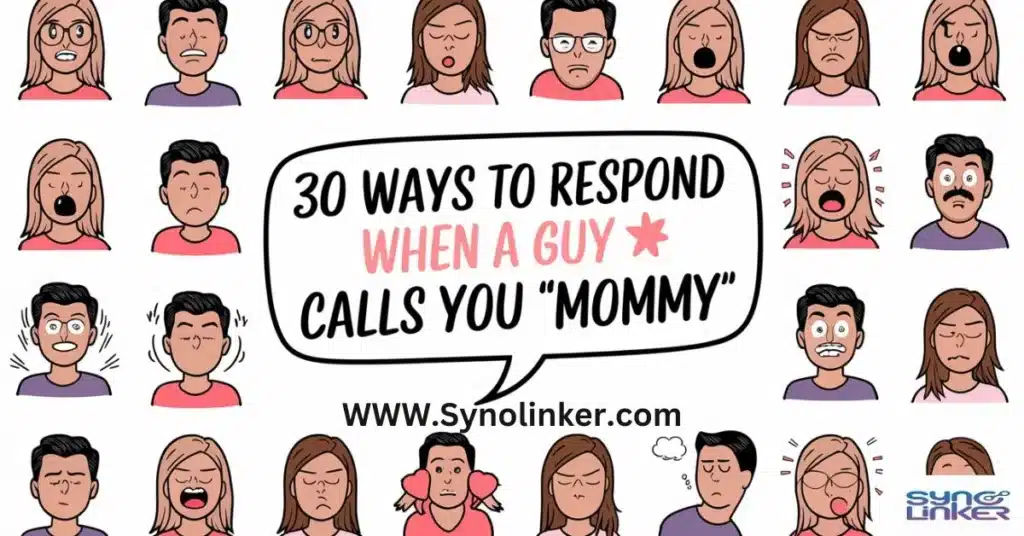 30 Ways to Respond When a Guy Calls You 'Mommy'