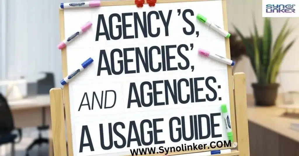 Agency's, Agencies', and Agencies A Usage Guide