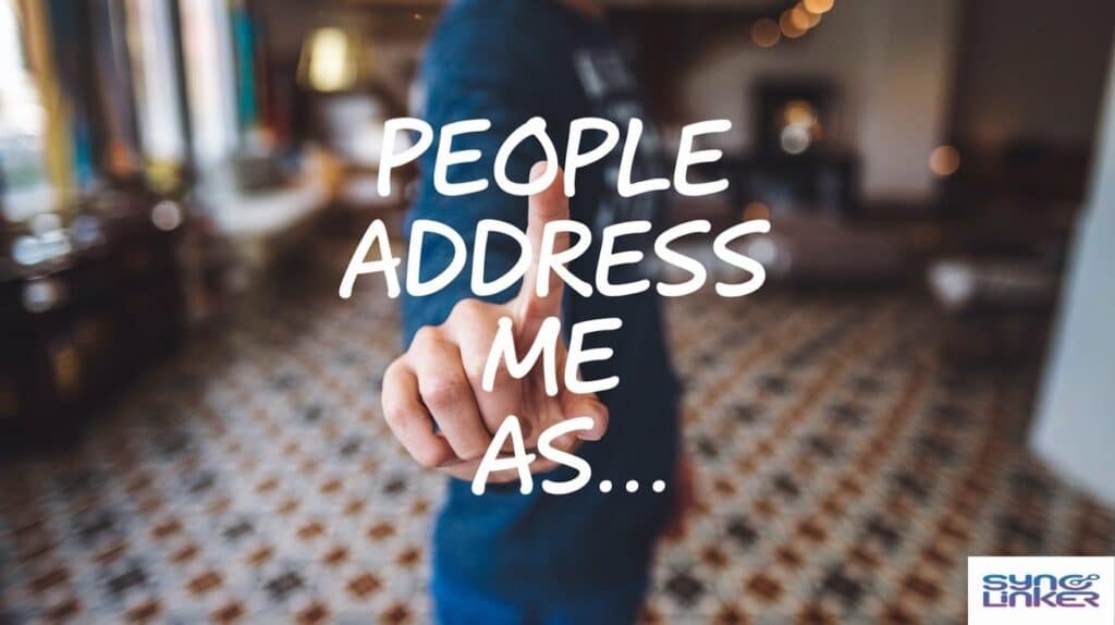 "People Address Me As…"