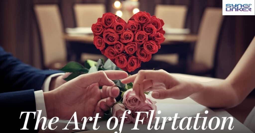 The Art of Flirtation