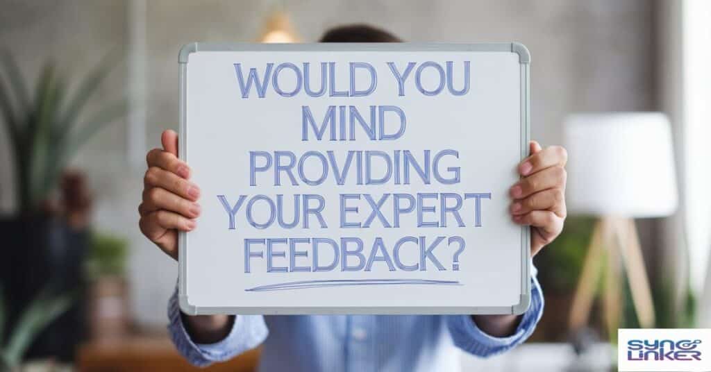 "Would you mind providing your expert feedback?"