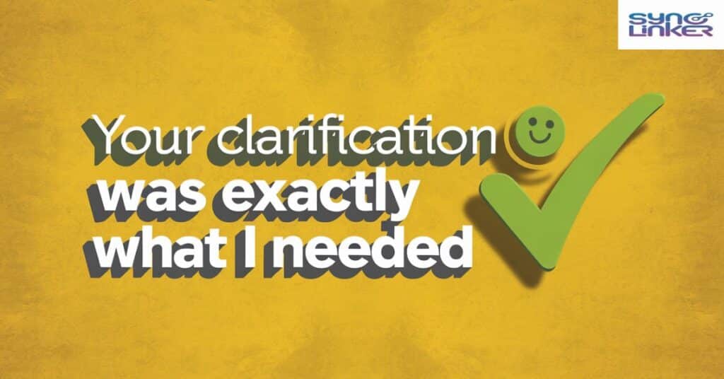 "Your clarification was exactly what I needed"