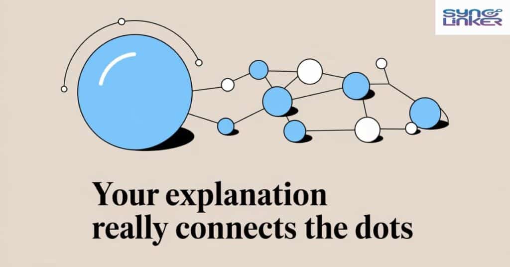 "Your explanation really connects the dots"