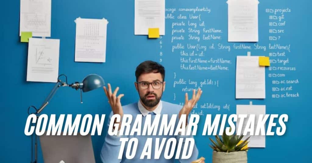 Common Grammar Mistakes to Avoid